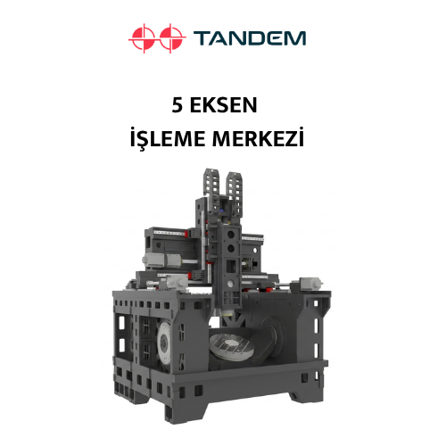 5 Eksen Dik İşleme Merkezi