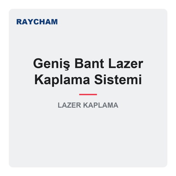 Raycham Geniş Bant Lazer Kaplama Sistemi