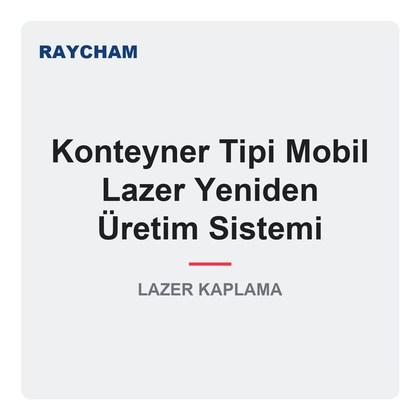 Raycham Konteyner Tipi Mobil Lazer Yeniden Üretim Sistemi