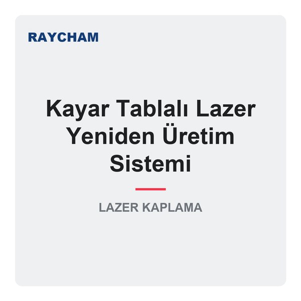 Raycham Kayar Tablalı Lazer Yeniden Üretim Sistemi
